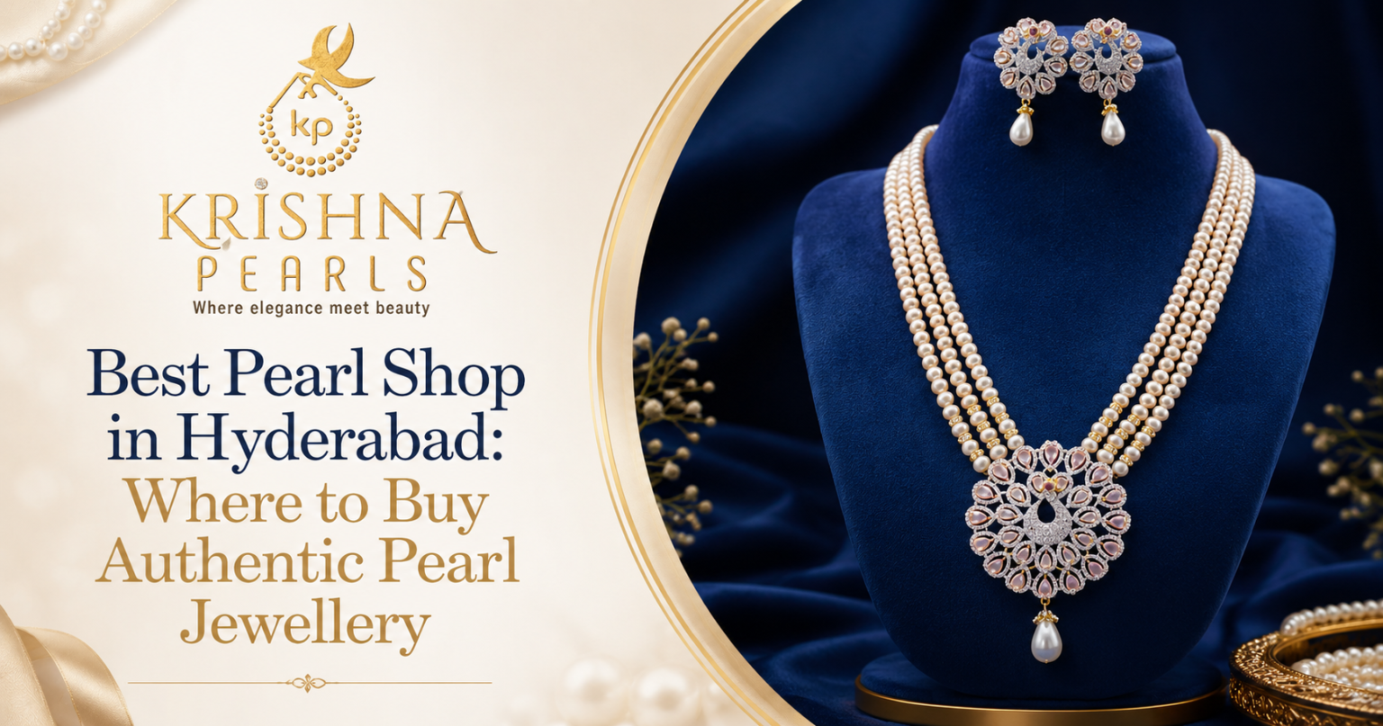 Best Pearl Shop in Hyderabad: Where to Buy Authentic Pearl Jewellery